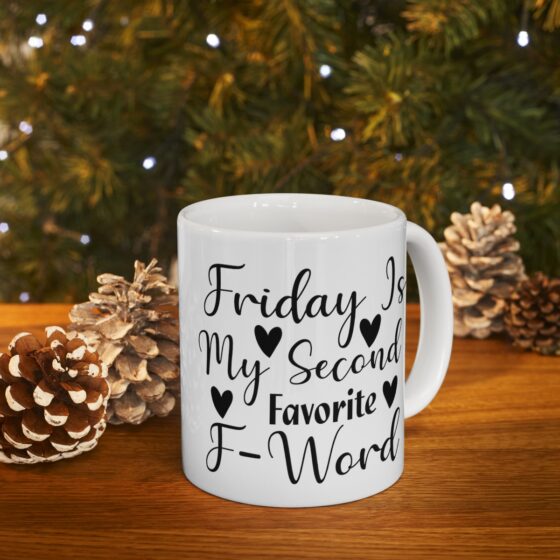 "Friday Is My Second Favorite F-Word" - Funny Double Sided Print - White Ceramic Mug 11oz - Image 9