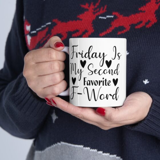 "Friday Is My Second Favorite F-Word" - Funny Double Sided Print - White Ceramic Mug 11oz - Image 11