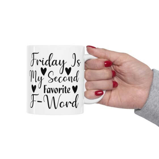 "Friday Is My Second Favorite F-Word" - Funny Double Sided Print - White Ceramic Mug 11oz - Image 12