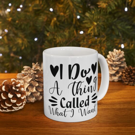 "I Do A Thing Called What I Want" - Funny Double Sided Print - White Ceramic Mug 11oz - Image 9