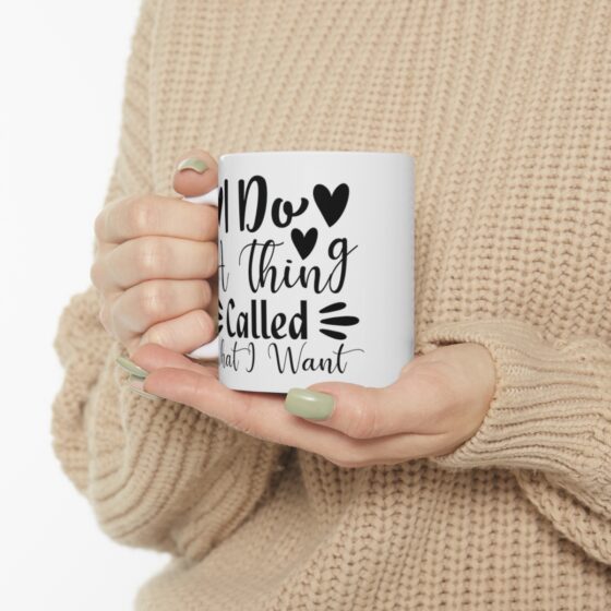 "I Do A Thing Called What I Want" - Funny Double Sided Print - White Ceramic Mug 11oz - Image 10