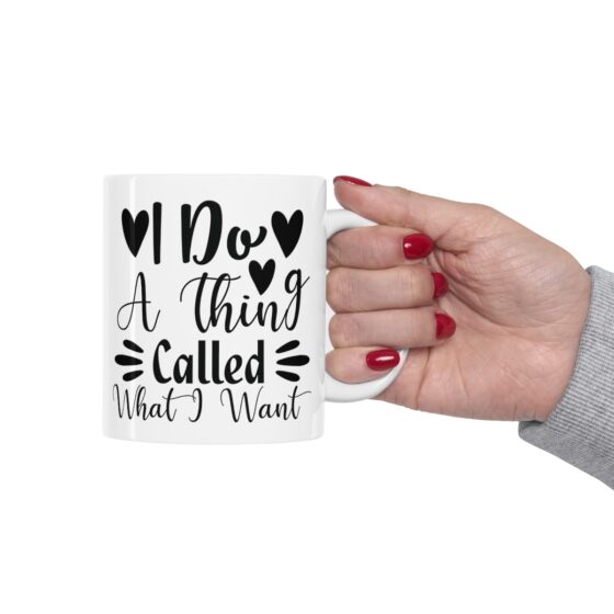 "I Do A Thing Called What I Want" - Funny Double Sided Print - White Ceramic Mug 11oz - Image 12