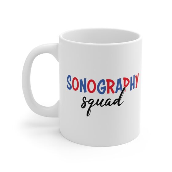 "Sonography Squad" - Funny Double Sided Print - White Ceramic Mug 11oz