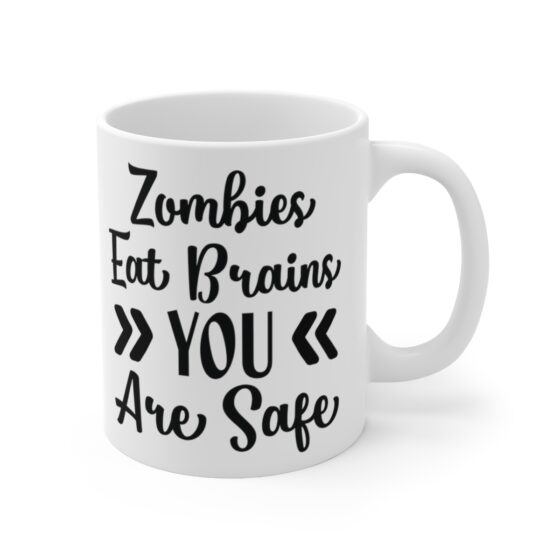 "Zombies Eat Brains You Are Safe" - Funny Double Sided Print - White Ceramic Mug 11oz - Image 3