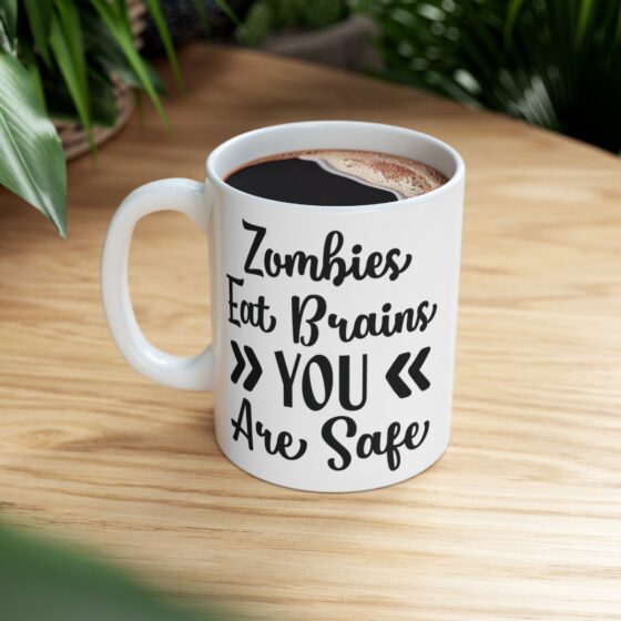 "Zombies Eat Brains You Are Safe" - Funny Double Sided Print - White Ceramic Mug 11oz - Image 8