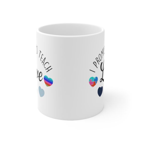 "I Promise To Teach Love" - Funny Double Sided Print - White Ceramic Mug 11oz - Image 2