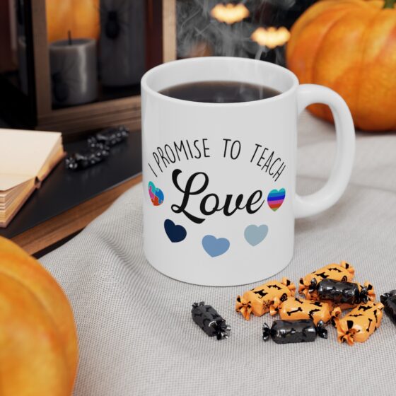 "I Promise To Teach Love" - Funny Double Sided Print - White Ceramic Mug 11oz - Image 6