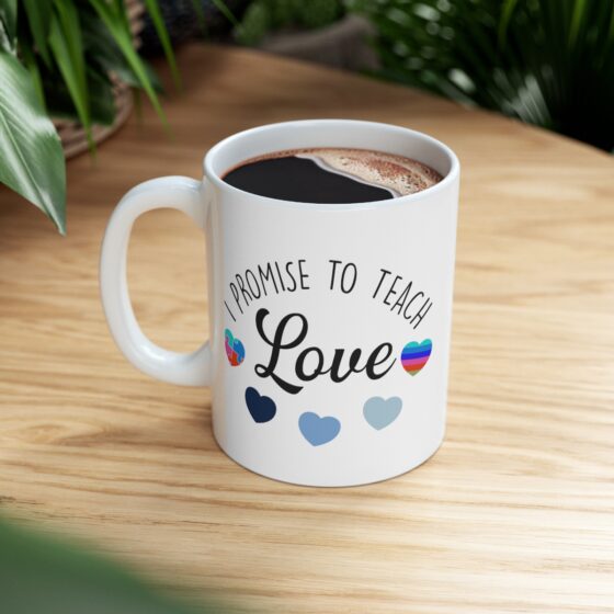 "I Promise To Teach Love" - Funny Double Sided Print - White Ceramic Mug 11oz - Image 8