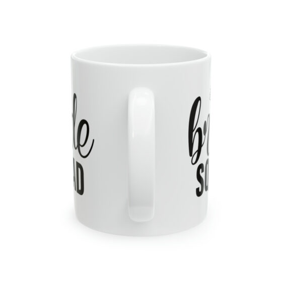 "Bride Squad" - Funny Double Sided Print - White Ceramic Mug 11oz - Image 3