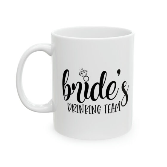 "Bride's Drinking Team" - Funny Double Sided Print - White Ceramic Mug 11oz