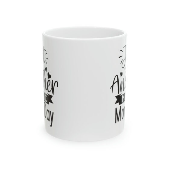 "Just Another Manic Mom Day" - Funny Double Sided Print - White Ceramic Mug 11oz - Image 2