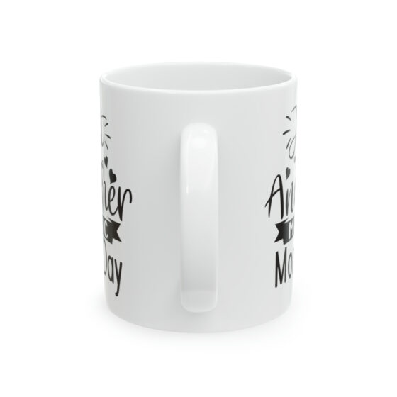 "Just Another Manic Mom Day" - Funny Double Sided Print - White Ceramic Mug 11oz - Image 3