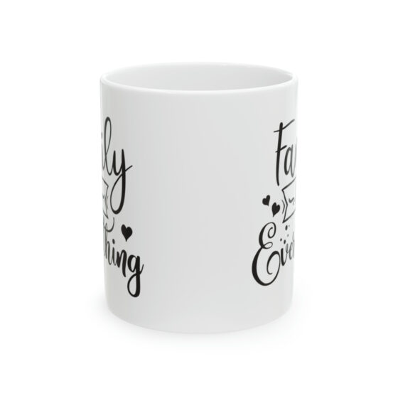 "Family is Everything" - Funny Double Sided Print - White Ceramic Mug 11oz - Image 2