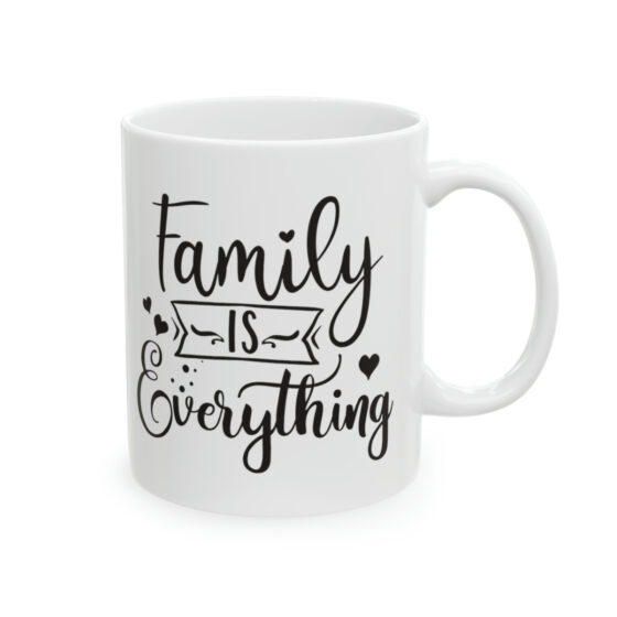 "Family is Everything" - Funny Double Sided Print - White Ceramic Mug 11oz - Image 4