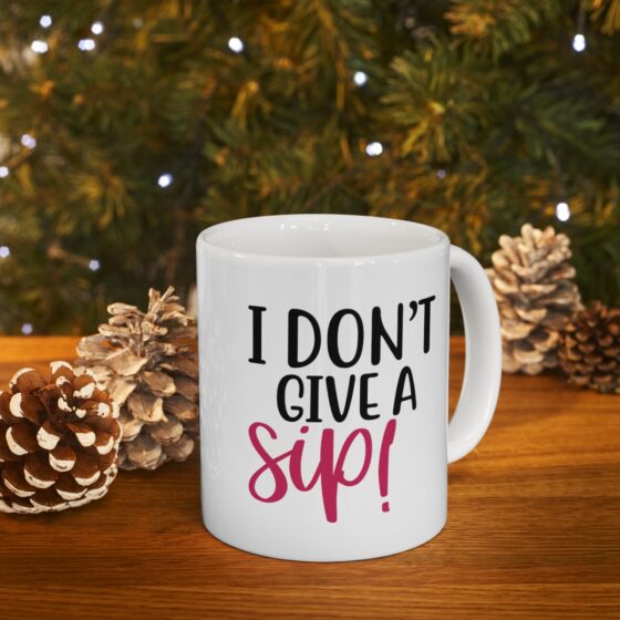 "I Don't Give A Sip!" - Funny Double Sided Print - White Ceramic Mug 11oz - Image 10