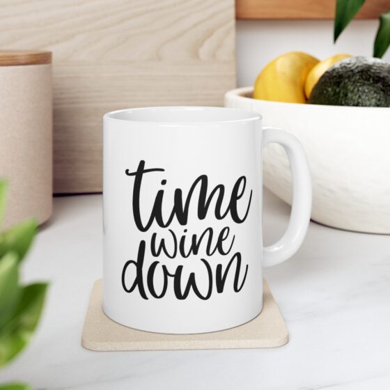 "Time Wine Down" - Funny Double Sided Print - White Ceramic Mug 11oz - Image 8