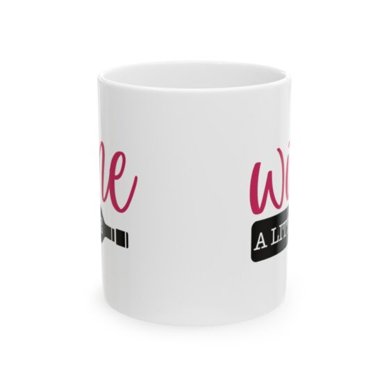 "Wine A Little" - Funny Double Sided Print - White Ceramic Mug 11oz - Image 2