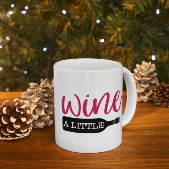 "Wine A Little" - Funny Double Sided Print - White Ceramic Mug 11oz - Image 10