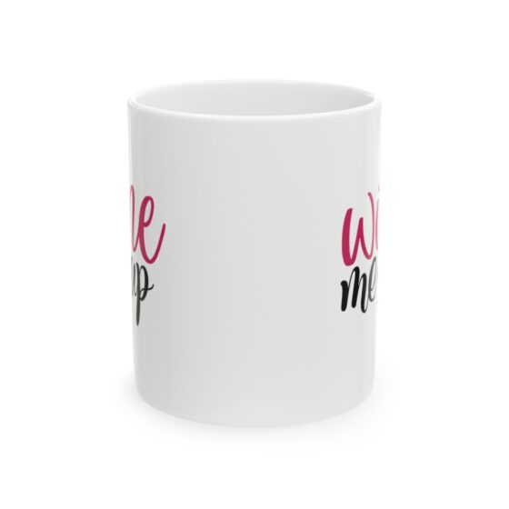 "Wine Me Up" - Funny Double Sided Print - White Ceramic Mug 11oz - Image 2