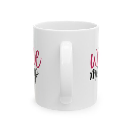 "Wine Me Up" - Funny Double Sided Print - White Ceramic Mug 11oz - Image 3