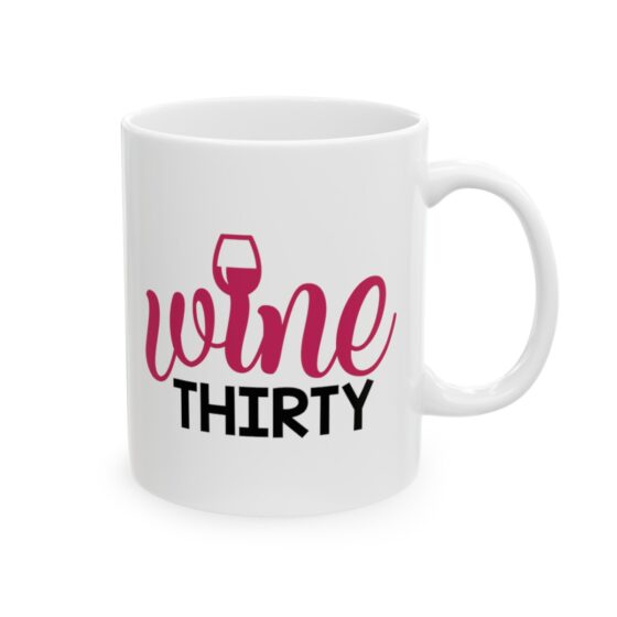 "Wine Thirty" - Funny Double Sided Print - White Ceramic Mug 11oz - Image 4