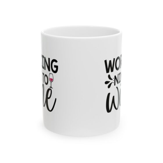 "Working Nine To Wine" - Funny Double Sided Print - White Ceramic Mug 11oz - Image 2