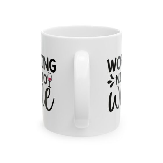 "Working Nine To Wine" - Funny Double Sided Print - White Ceramic Mug 11oz - Image 3