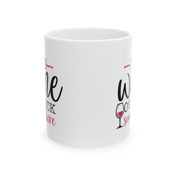 "It's Wine O'Clock Somewhere" - Funny Double Sided Print - White Ceramic Mug 11oz - Image 2