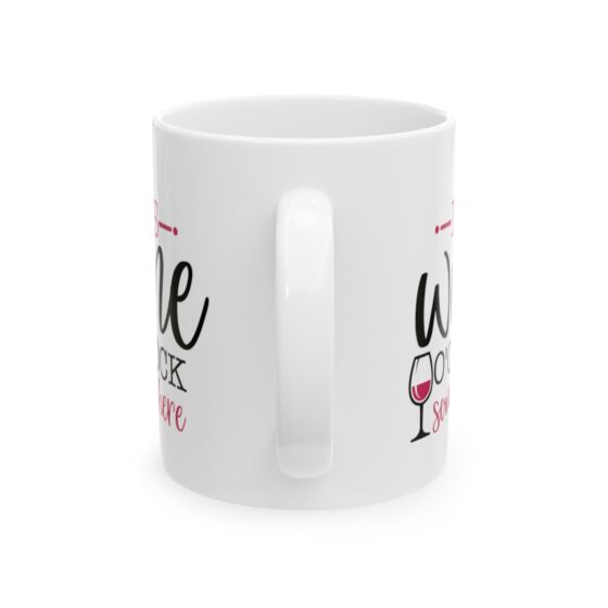 "It's Wine O'Clock Somewhere" - Funny Double Sided Print - White Ceramic Mug 11oz - Image 3