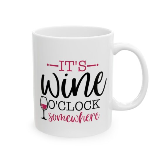 "It's Wine O'Clock Somewhere" - Funny Double Sided Print - White Ceramic Mug 11oz - Image 4