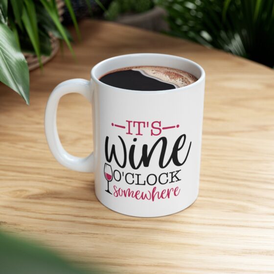 "It's Wine O'Clock Somewhere" - Funny Double Sided Print - White Ceramic Mug 11oz - Image 9