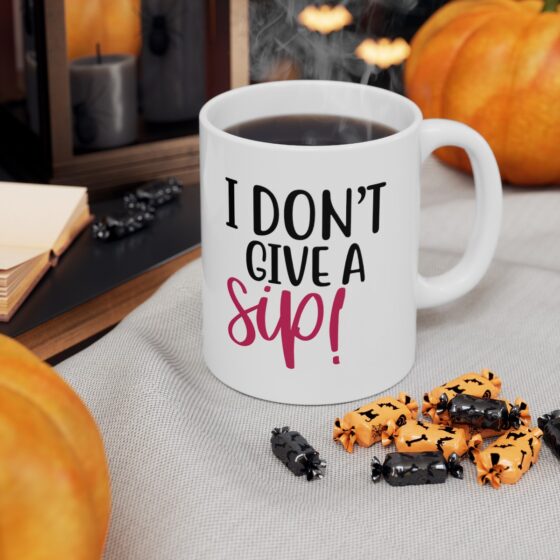 "I Don't Give A Sip!" - Funny Double Sided Print - White Ceramic Mug 11oz - Image 7