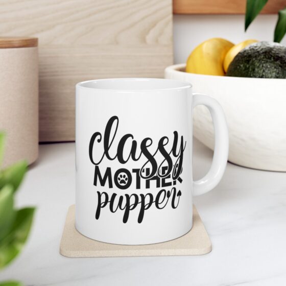 "Classy Mother Pupper" - Funny Double Sided Print - White Ceramic Mug 11oz - Image 8