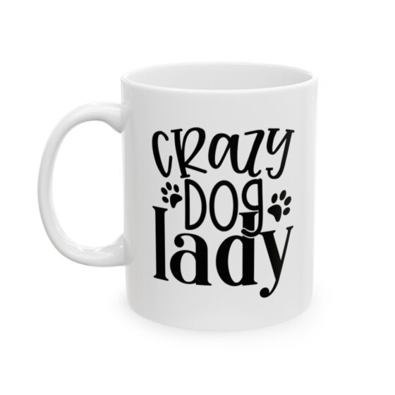 "Crazy Dog Lady" - Funny Double Sided Print - White Ceramic Mug 11oz