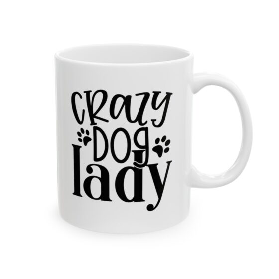 "Crazy Dog Lady" - Funny Double Sided Print - White Ceramic Mug 11oz - Image 4